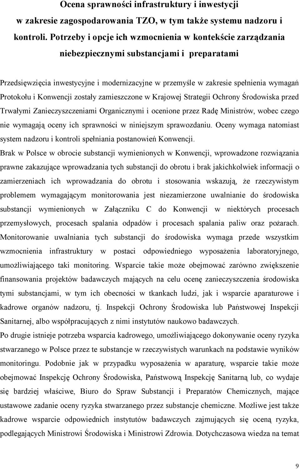 i Konwencji zostały zamieszczone w Krajowej Strategii Ochrony Środowiska przed Trwałymi Zanieczyszczeniami Organicznymi i ocenione przez Radę Ministrów, wobec czego nie wymagają oceny ich sprawności