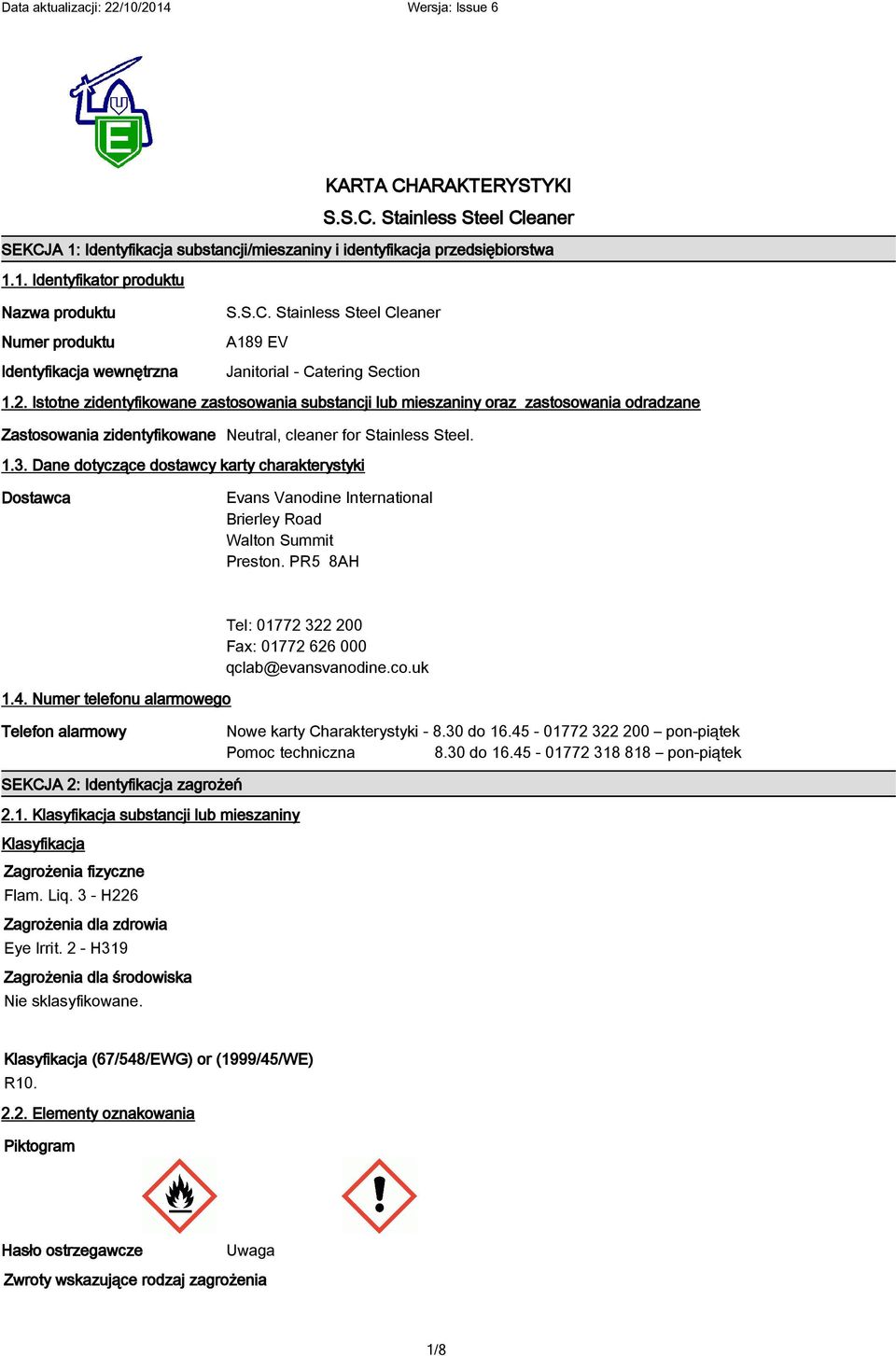 Dane dotyczące dostawcy karty charakterystyki Dostawca Evans Vanodine International Brierley Road Walton Summit Preston. PR5 8AH 1.4.