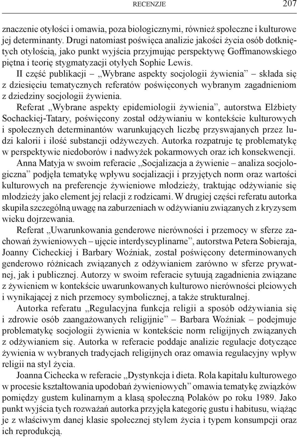 II część publikacji Wybrane aspekty socjologii żywienia składa się z dziesięciu tematycznych referatów poświęconych wybranym zagadnieniom z dziedziny socjologii żywienia.