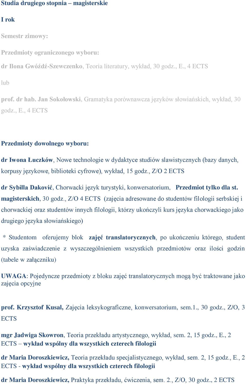 , Z/O 2 dr Sybilla Daković, Chorwacki język turystyki, konwersatorium, Przedmiot tylko dla st. magisterskich, 30 godz.