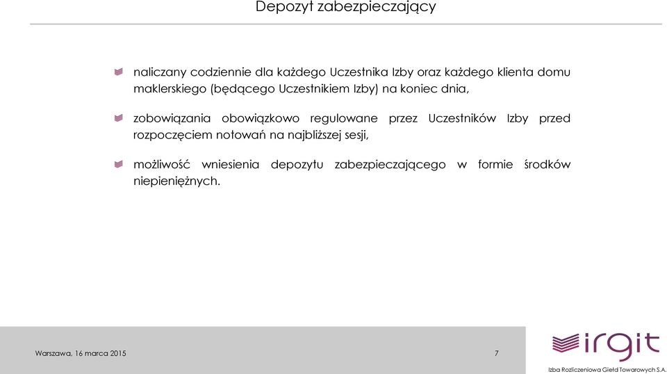 obowiązkowo regulowane przez Uczestników Izby przed rozpoczęciem notowań na najbliższej