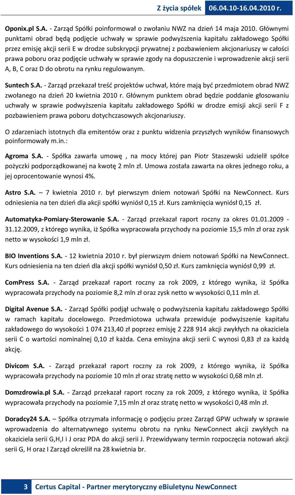 poboru oraz podjęcie uchwały w sprawie zgody na dopuszczenie i wprowadzenie akcji serii A,