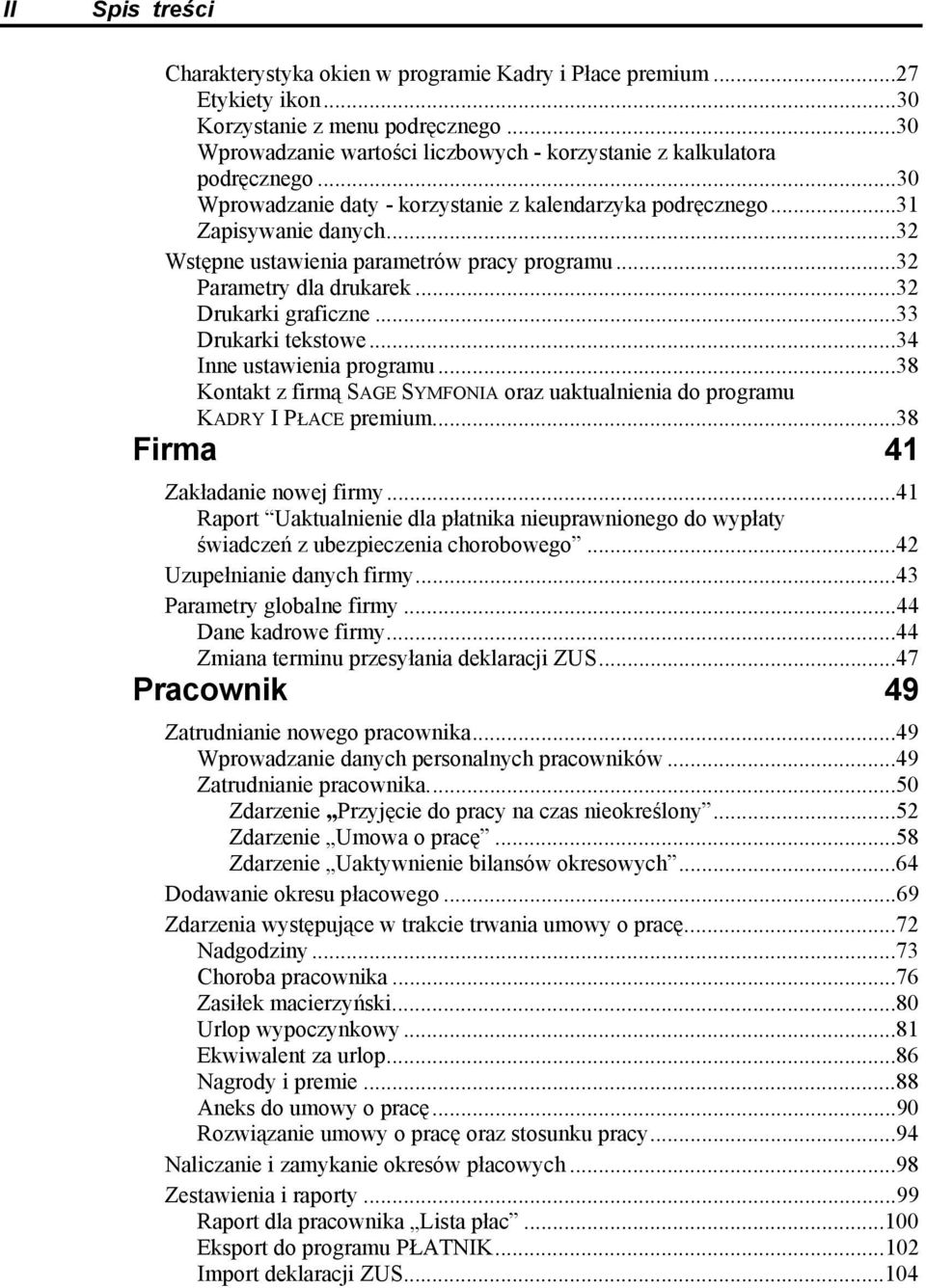 ..32 Wstępne ustawienia parametrów pracy programu...32 Parametry dla drukarek...32 Drukarki graficzne...33 Drukarki tekstowe...34 Inne ustawienia programu.