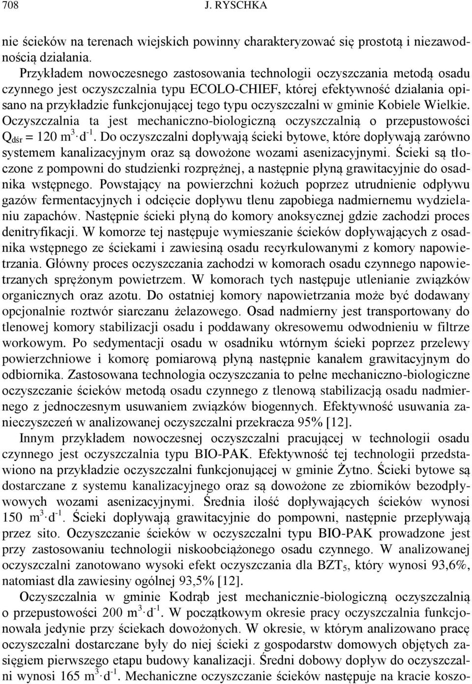 oczyszczalni w gminie Kobiele Wielkie. Oczyszczalnia ta jest mechaniczno-biologiczną oczyszczalnią o przepustowości Q dśr = 120 m 3 d -1.