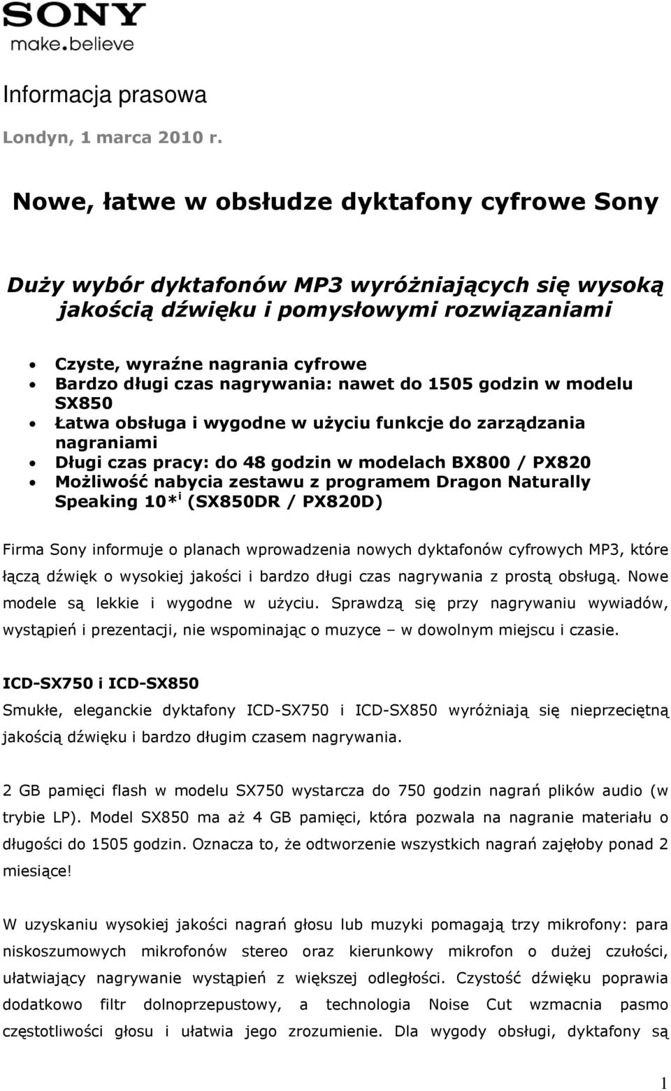 nagrywania: nawet do 1505 godzin w modelu SX850 Łatwa obsługa i wygodne w użyciu funkcje do zarządzania nagraniami Długi czas pracy: do 48 godzin w modelach BX800 / PX820 Możliwość nabycia zestawu z