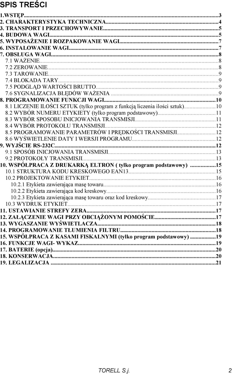 1 LICZENIE ILOŚCI SZTUK (tylko program z funkcją liczenia ilości sztuk)...10 8.2 WYBÓR NUMERU ETYKIETY (tylko program podstawowy)...11 8.3 WYBÓR SPOSOBU INICJOWANIA TRANSMISJI...11 8.4 WYBÓR PROTOKOŁU TRANSMISJI.