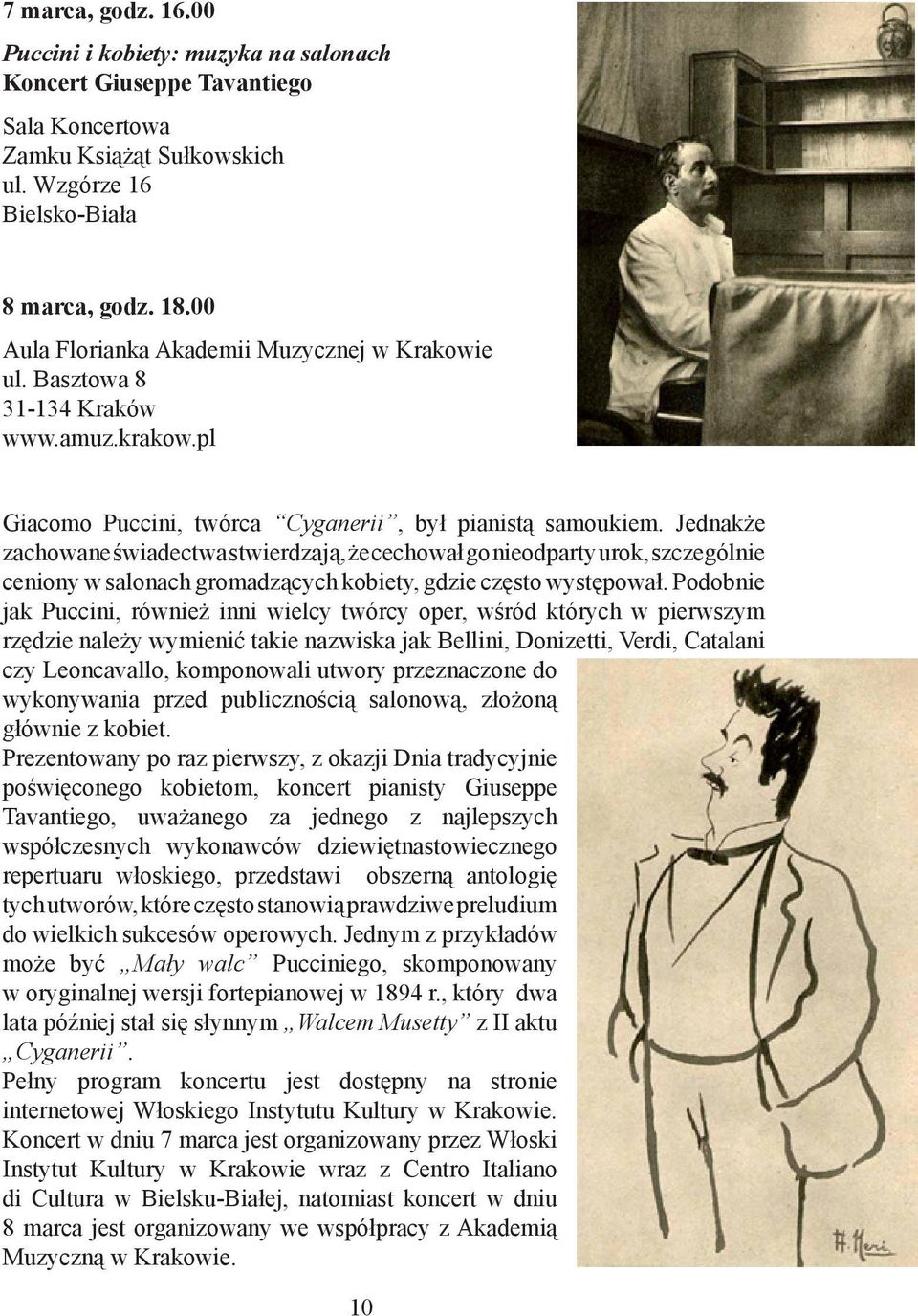 Jednakże zachowane świadectwa stwierdzają, że cechował go nieodparty urok, szczególnie ceniony w salonach gromadzących kobiety, gdzie często występował.