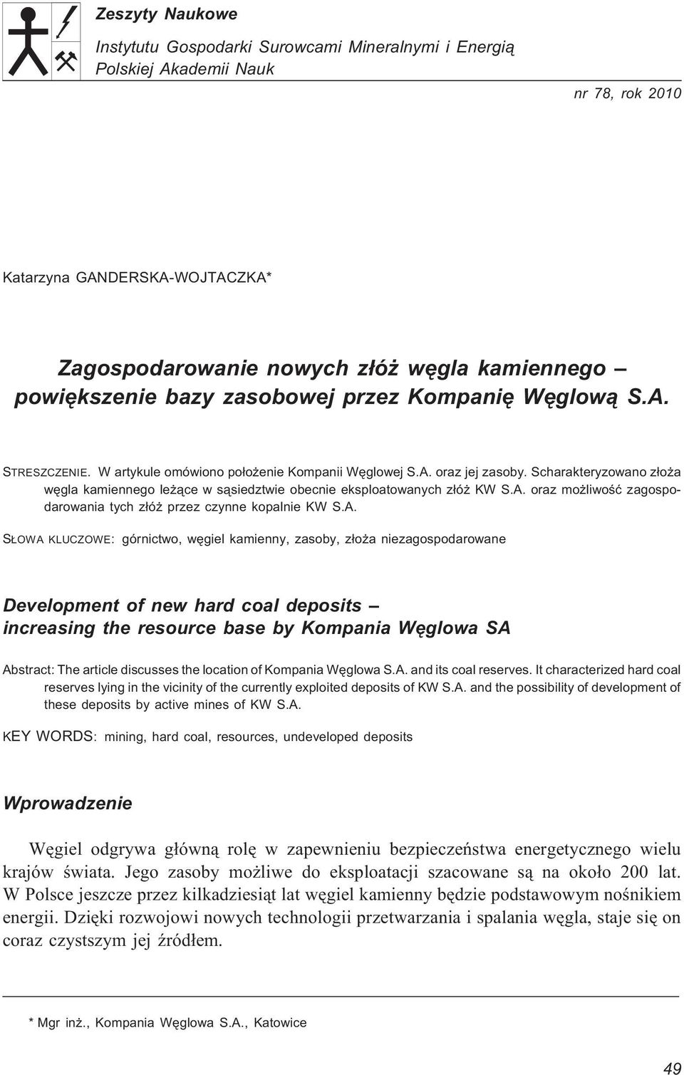 Scharakteryzowano z³o a wêgla kamiennego le ¹ce w s¹siedztwie obecnie eksploatowanych z³ó KW S.A.