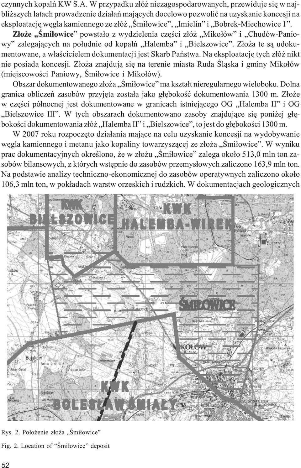 Imielin i Bobrek-Miechowice 1. Z³o e Œmi³owice powsta³o z wydzielenia czêœci z³ó Miko³ów i Chudów-Paniowy zalegaj¹cych na po³udnie od kopalñ Halemba i Bielszowice.