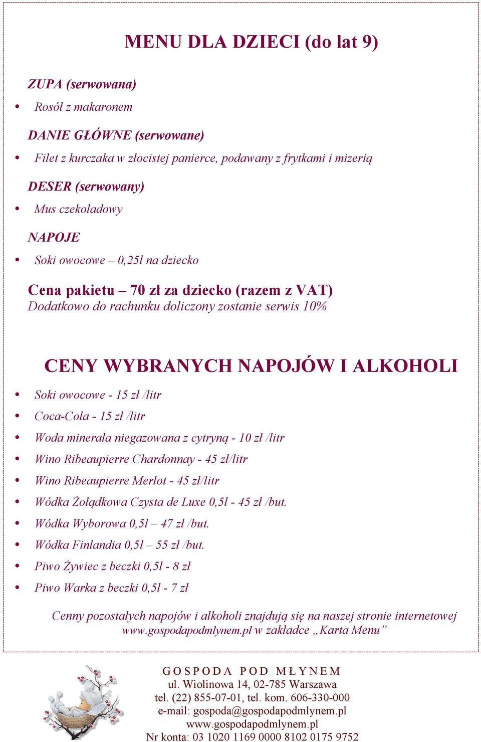 /litr Wino Ribeaupierre Chardonnay - 45 zł/litr Wino Ribeaupierre Merlot - 45 zł/litr Wódka Żołądkowa Czysta de Luxe 0,5l - 45 zł /but. Wódka Wyborowa 0,5l 47 zł /but.