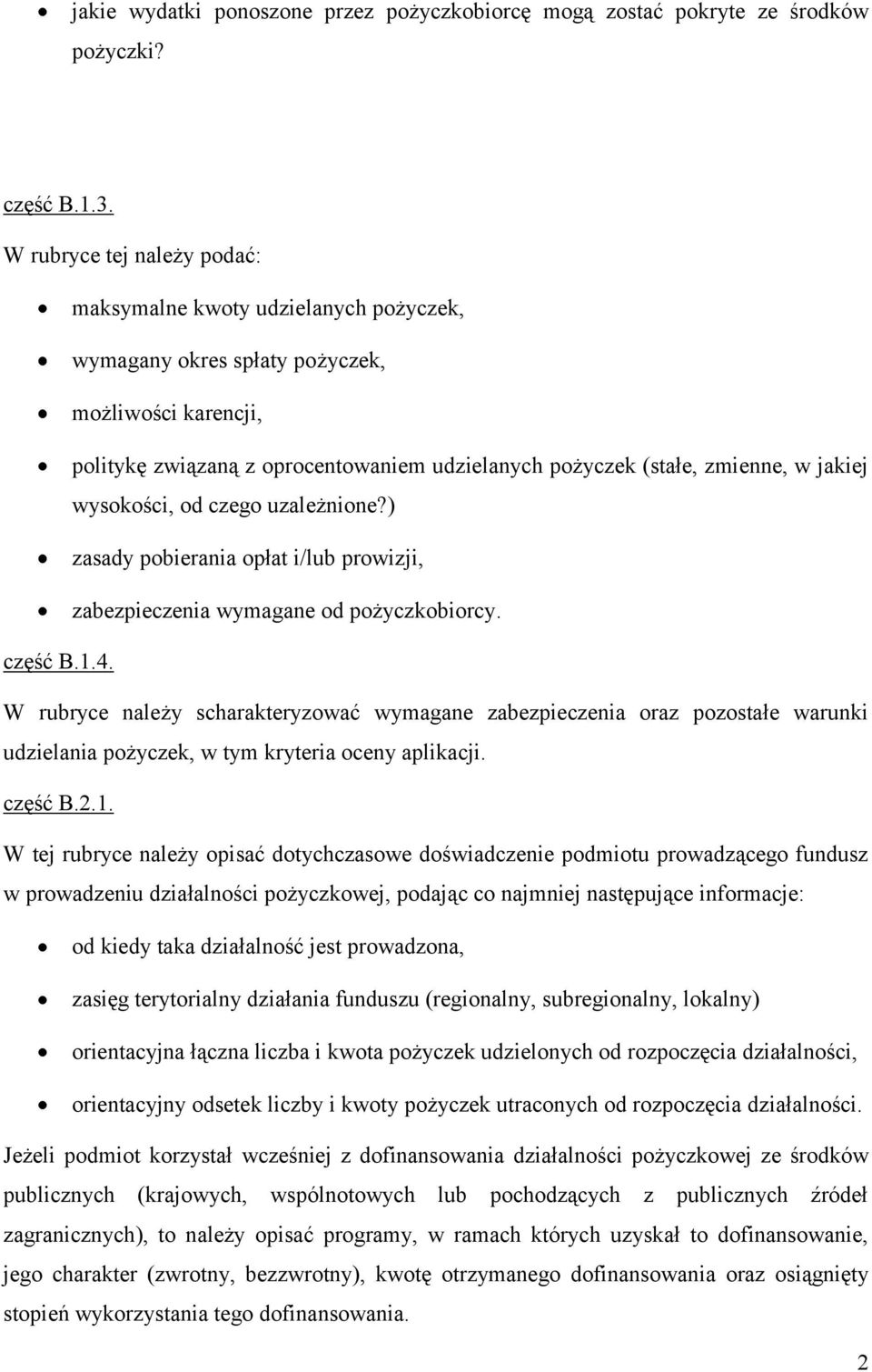 jakiej wysokości, od czego uzależnione?) zasady pobierania opłat i/lub prowizji, zabezpieczenia wymagane od pożyczkobiorcy. część B.1.4.