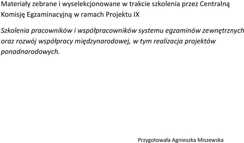 współpracowników systemu egzaminów zewnętrznych oraz rozwój współpracy