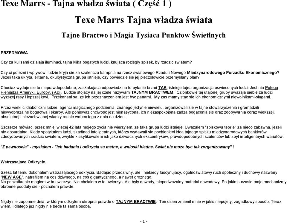 Jezeli taka ukryta, elitarna, okultystyczna grupa istnieje, czy powiedzie sie jej pieczolowicie przemyslany plan?