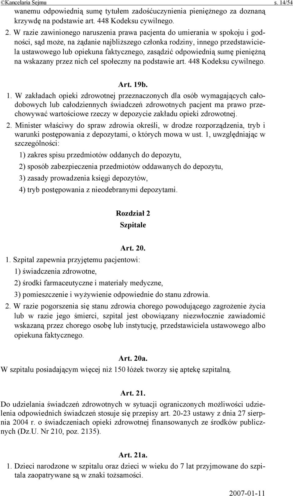 zasądzić odpowiednią sumę pieniężną na wskazany przez nich cel społeczny na podstawie art. 448 Kodeksu cywilnego. Art. 19