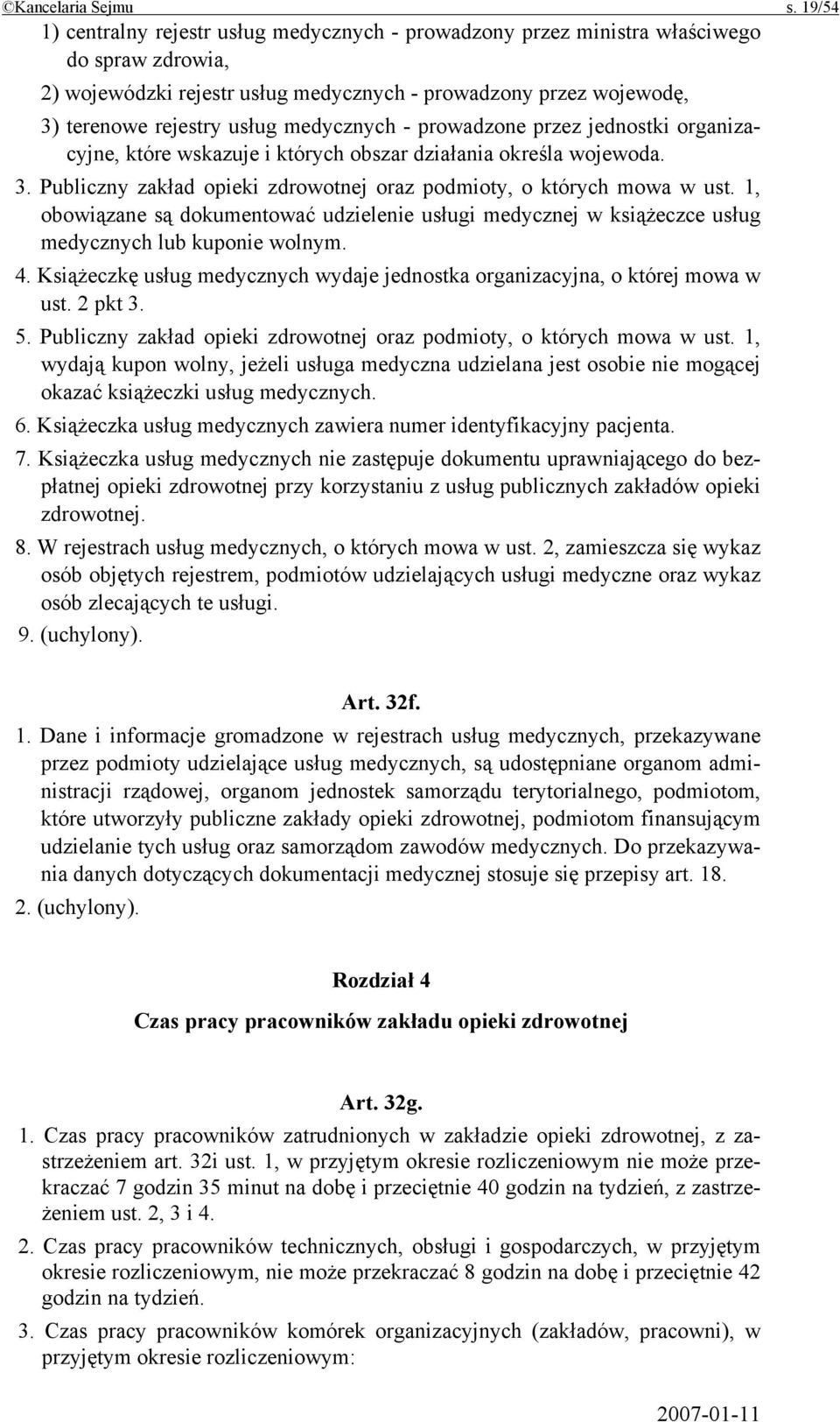 medycznych - prowadzone przez jednostki organizacyjne, które wskazuje i których obszar działania określa wojewoda. 3. Publiczny zakład opieki zdrowotnej oraz podmioty, o których mowa w ust.