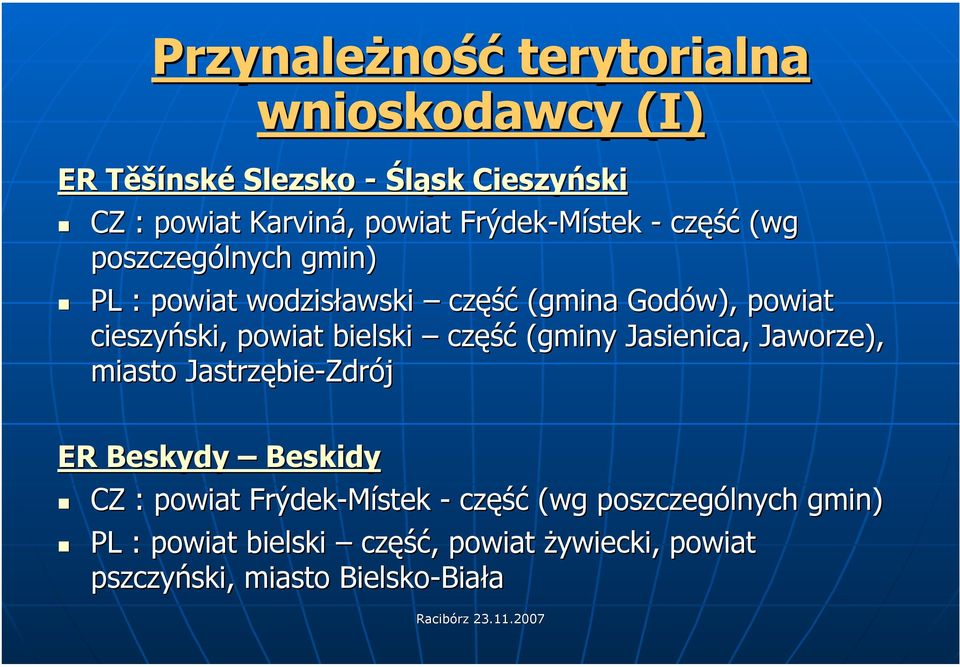 powiat bielski część (gminy Jasienica, Jaworze), miasto Jastrzębie-Zdrój ER Beskydy Beskidy CZ : powiat