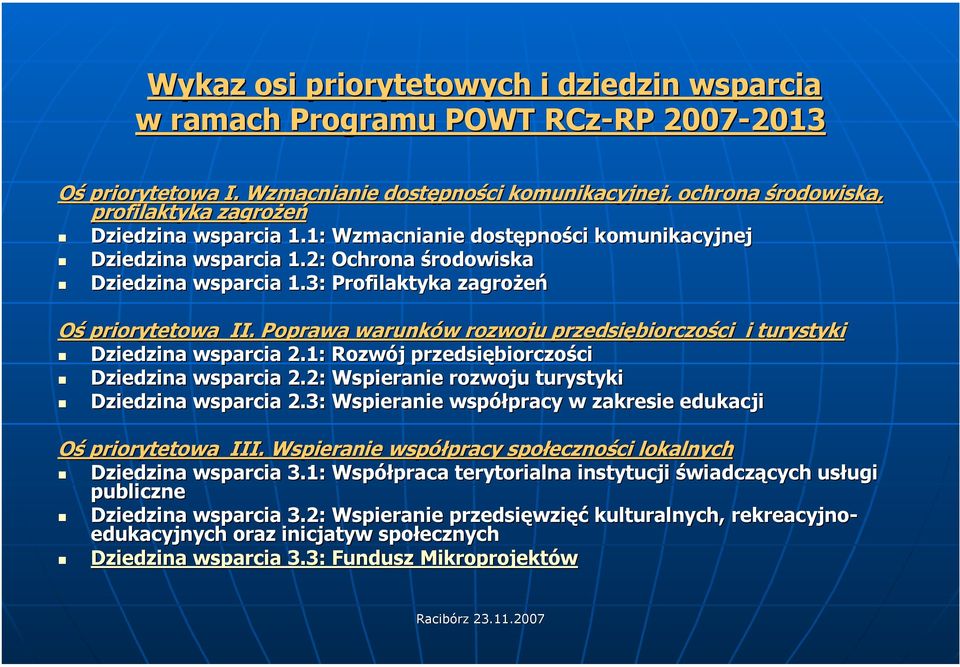 2: Ochrona środowiska Dziedzina wsparcia 1.3: Profilaktyka zagrożeń Oś priorytetowa II. Poprawa warunków rozwoju przedsiębiorczości i turystyki Dziedzina wsparcia 2.