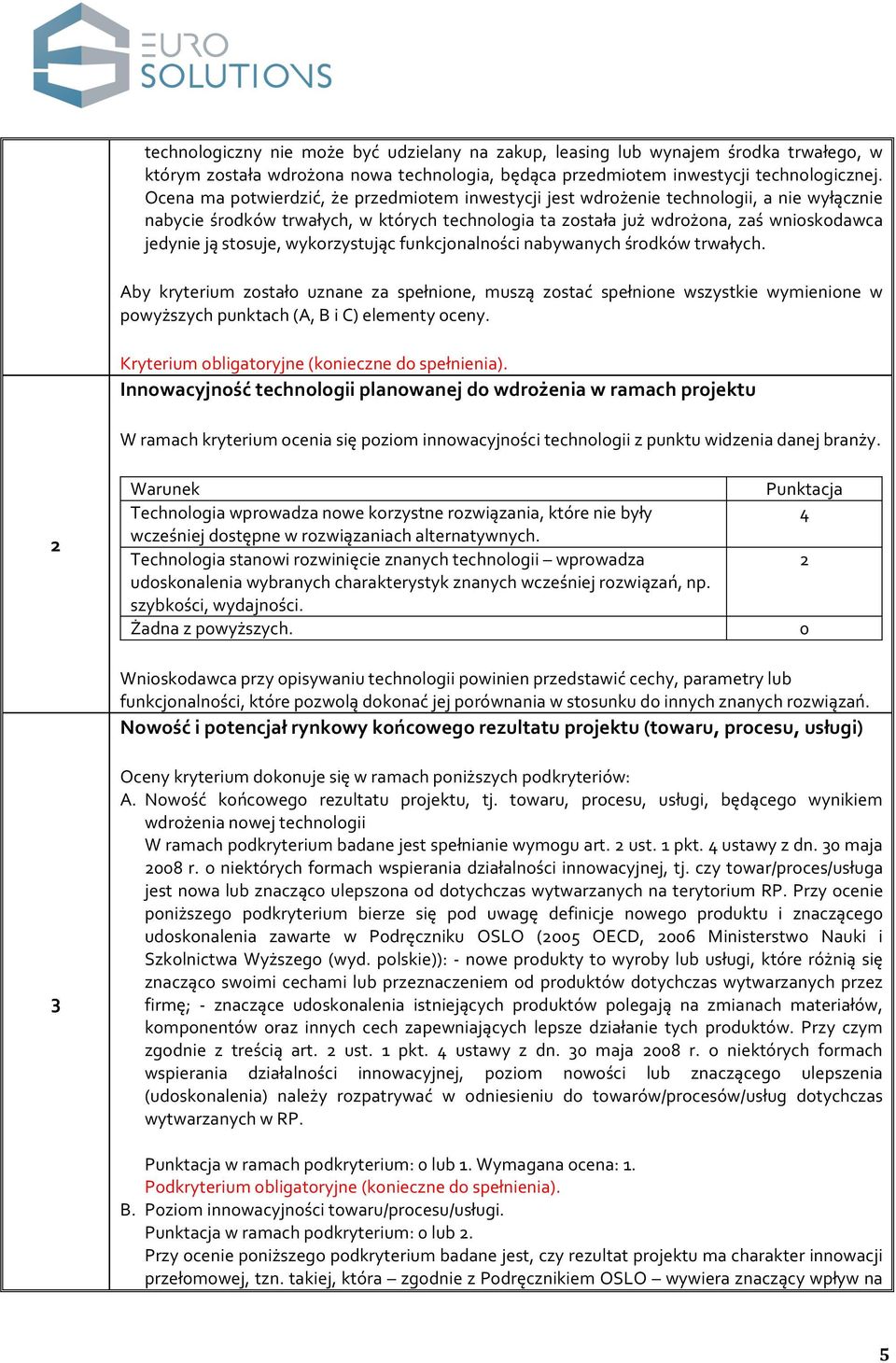 stosuje, wykorzystując funkcjonalności nabywanych środków trwałych.