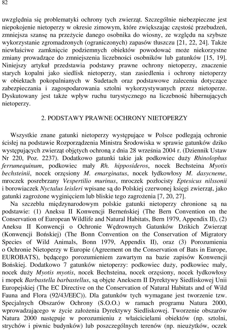 wykorzystanie zgromadzonych (ograniczonych) zapasów tłuszczu [21, 22, 24].