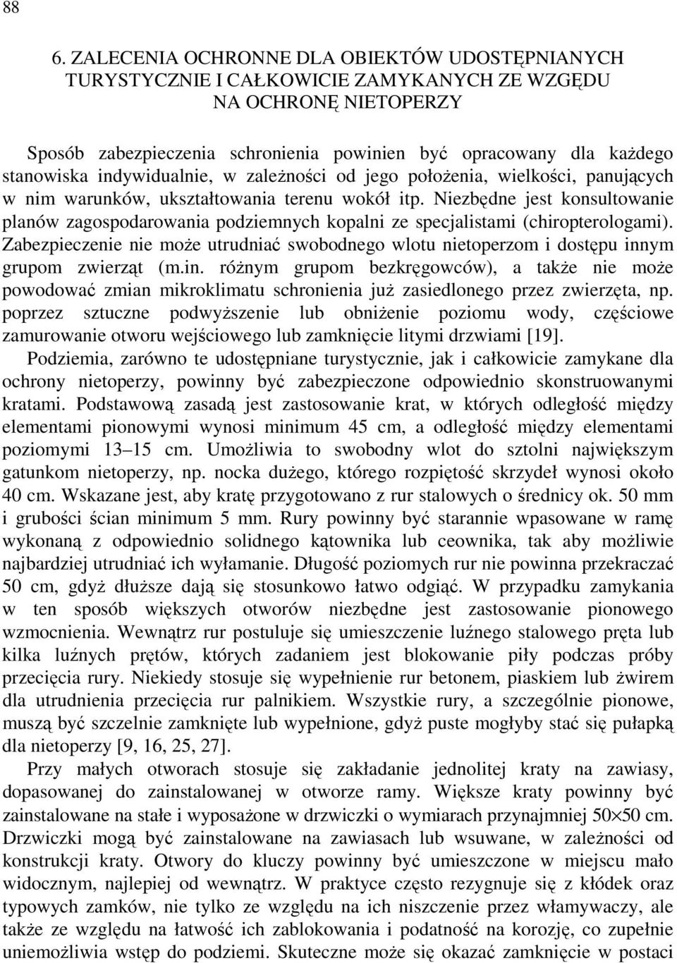 Niezbędne jest konsultowanie planów zagospodarowania podziemnych kopalni ze specjalistami (chiropterologami).