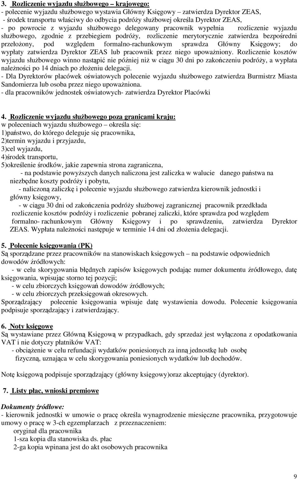 formalno-rachunkowym sprawdza Główny Ksigowy; do wypłaty zatwierdza Dyrektor ZEAS lub pracownik przez niego upowaniony.