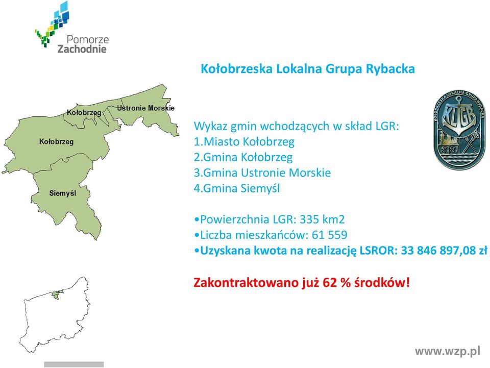 Gmina Siemyśl Powierzchnia LGR: 335 km2 Liczba mieszkańców: 61 559