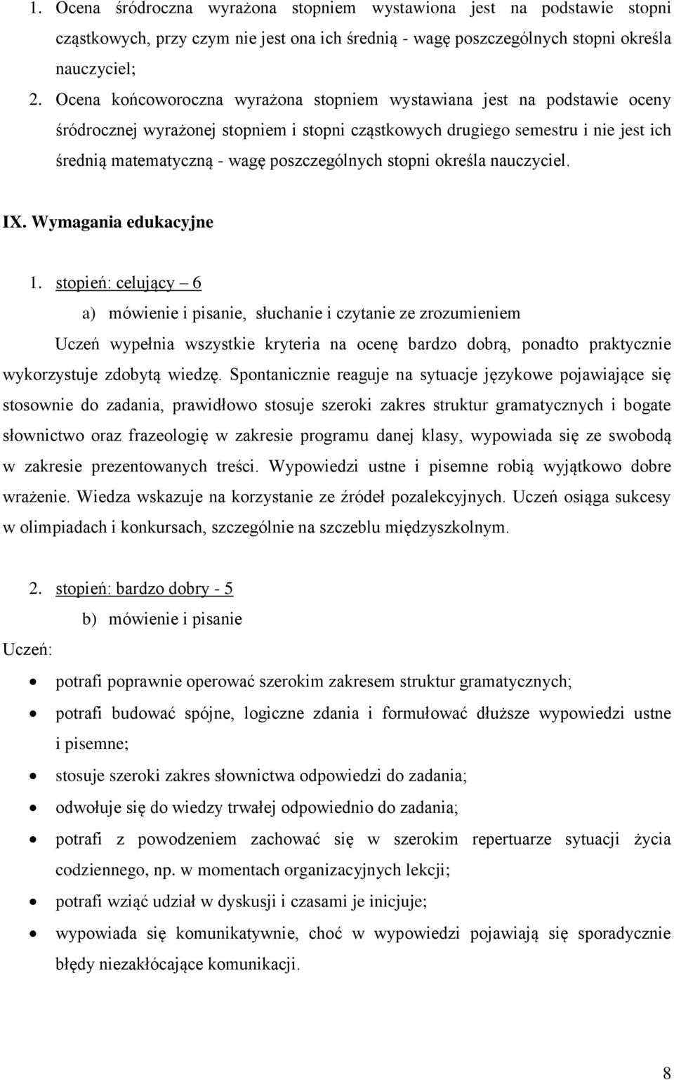 poszczególnych stopni określa nauczyciel. IX. Wymagania edukacyjne 1.