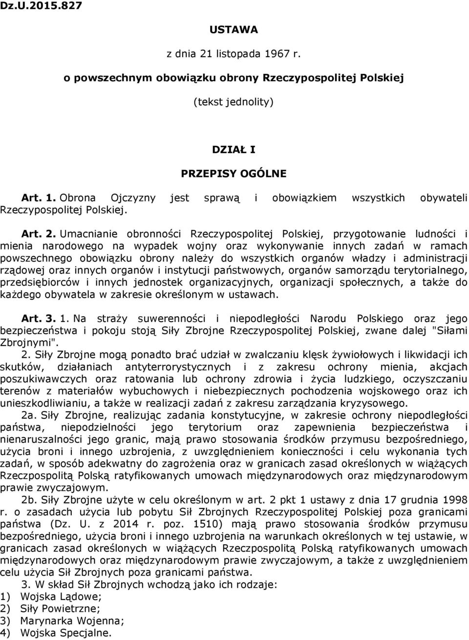 Umacnianie obronności Rzeczypospolitej Polskiej, przygotowanie ludności i mienia narodowego na wypadek wojny oraz wykonywanie innych zadań w ramach powszechnego obowiązku obrony należy do wszystkich