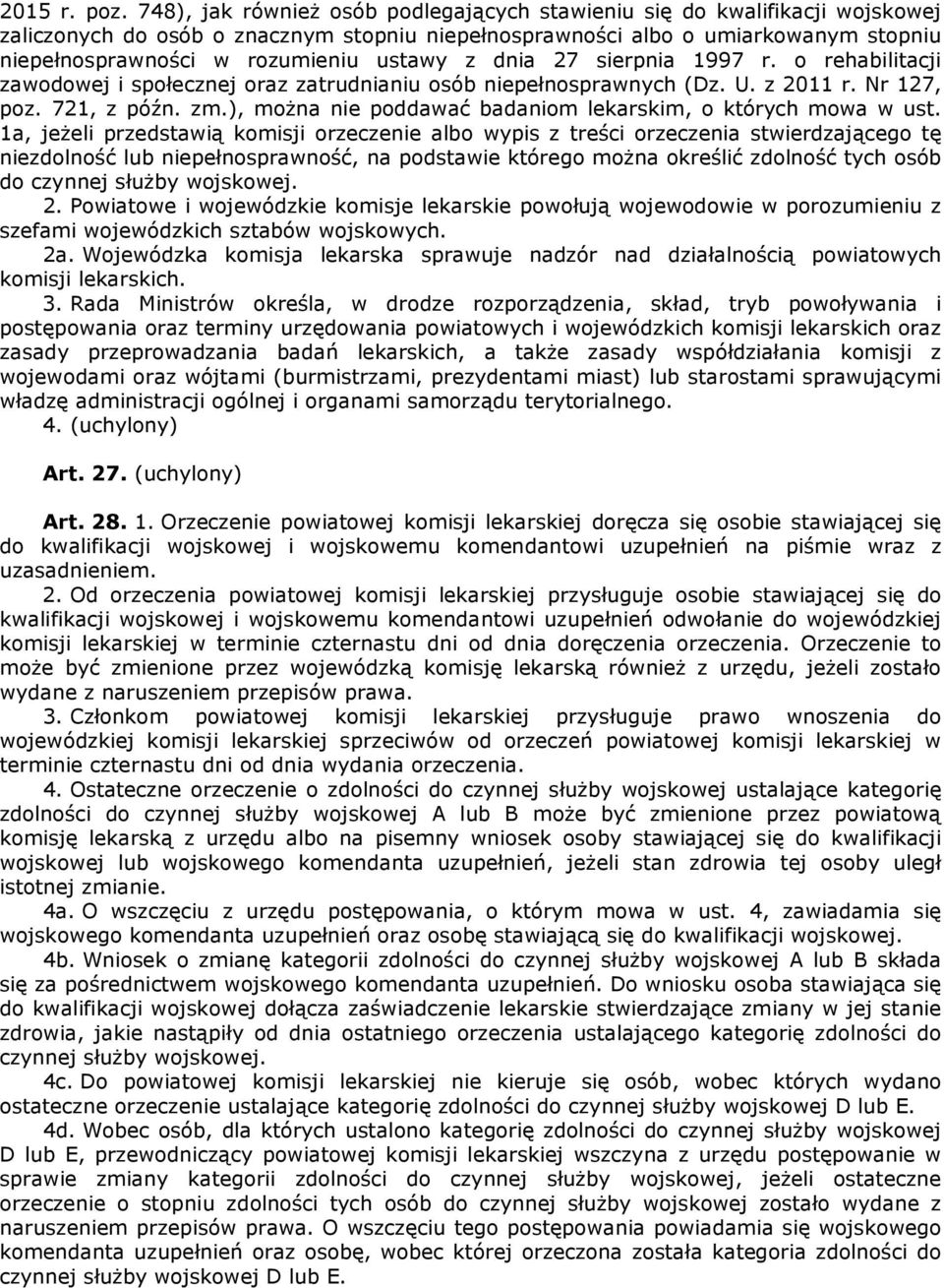 ustawy z dnia 27 sierpnia 1997 r. o rehabilitacji zawodowej i społecznej oraz zatrudnianiu osób niepełnosprawnych (Dz. U. z 2011 r. Nr 127, poz. 721, z późn. zm.