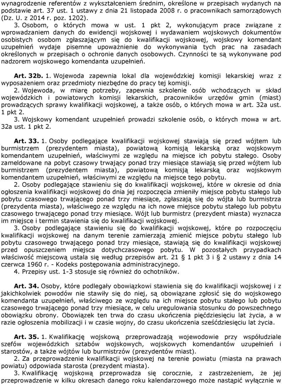 1 pkt 2, wykonującym prace związane z wprowadzaniem danych do ewidencji wojskowej i wydawaniem wojskowych dokumentów osobistych osobom zgłaszającym się do kwalifikacji wojskowej, wojskowy komendant