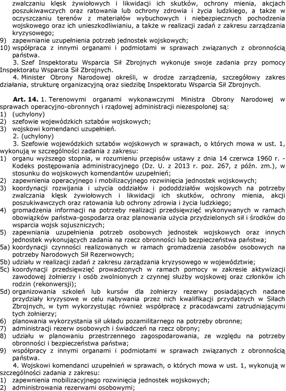 wojskowych; 10) współpraca z innymi organami i podmiotami w sprawach związanych z obronnością państwa. 3.