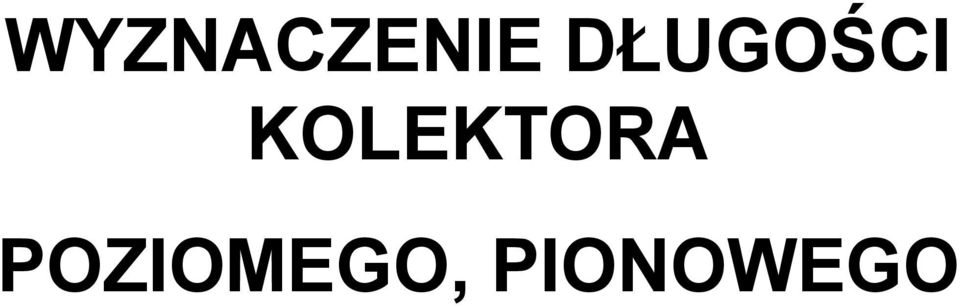 DŁUGOŚCI KOLEKTORA