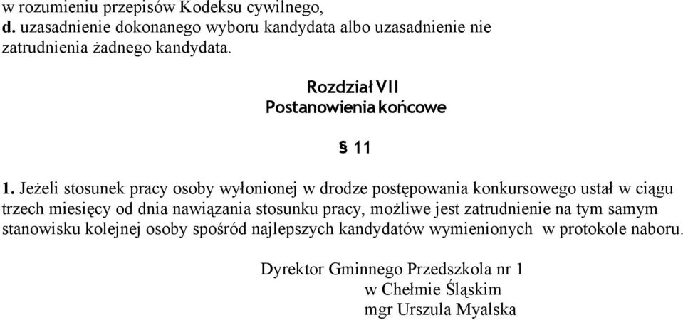 w ciągu trzech miesięcy od dnia nawiązania stosunku pracy, możliwe jest zatrudnienie na tym samym stanowisku kolejnej osoby