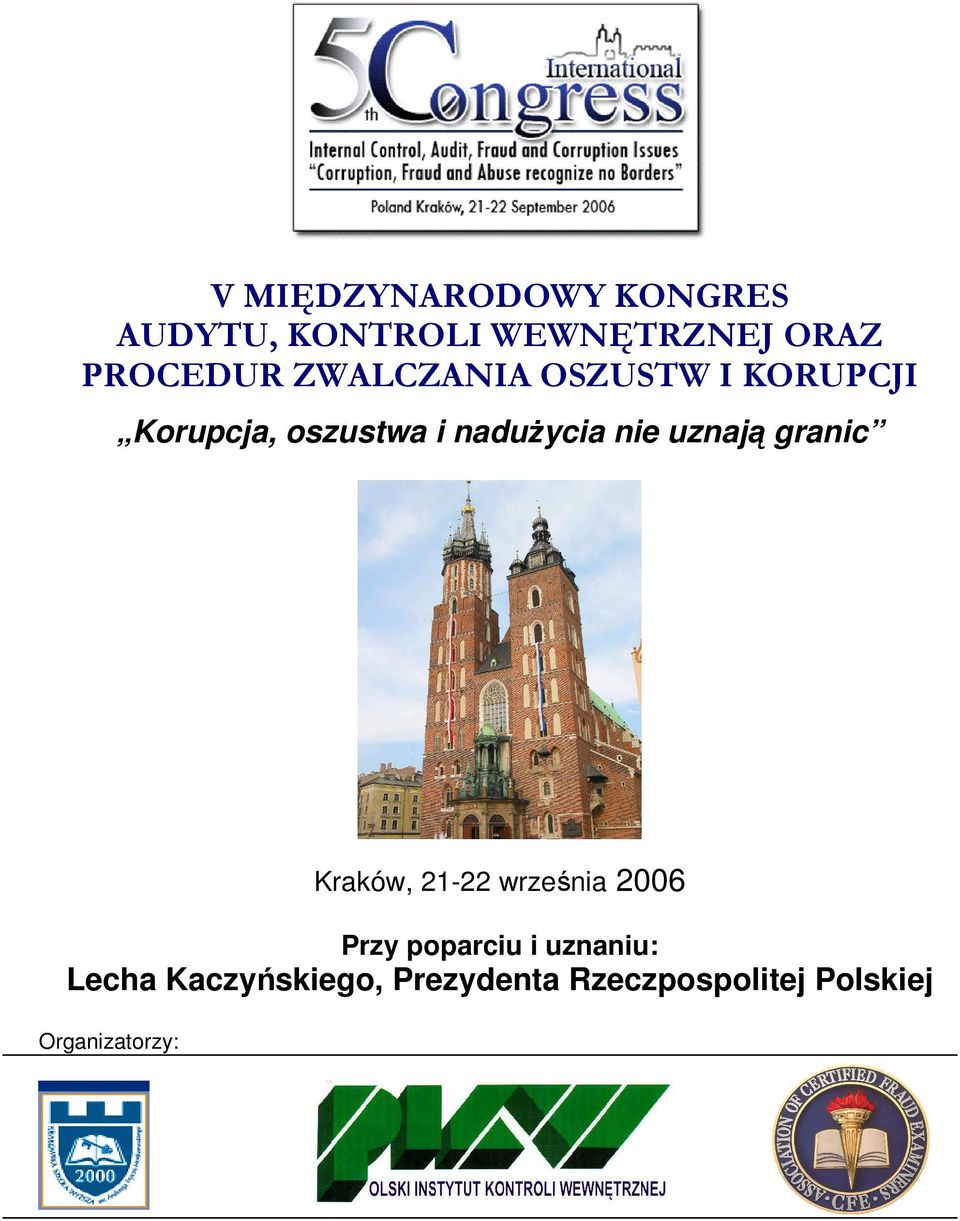 uznają granic Kraków, 21-22 września 2006 Przy poparciu i uznaniu: