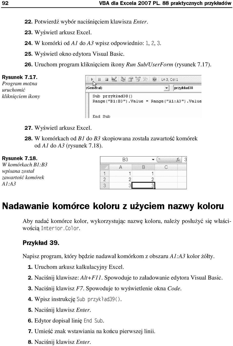 W komórkach B1:B3 wpisana został zawartość komórek A1:A3 27. Wyświetl arkusz Excel. 28. W komórkach od B1 do B3 skopiowana została zawartość komórek od A1 do A3 (rysunek 7.18).