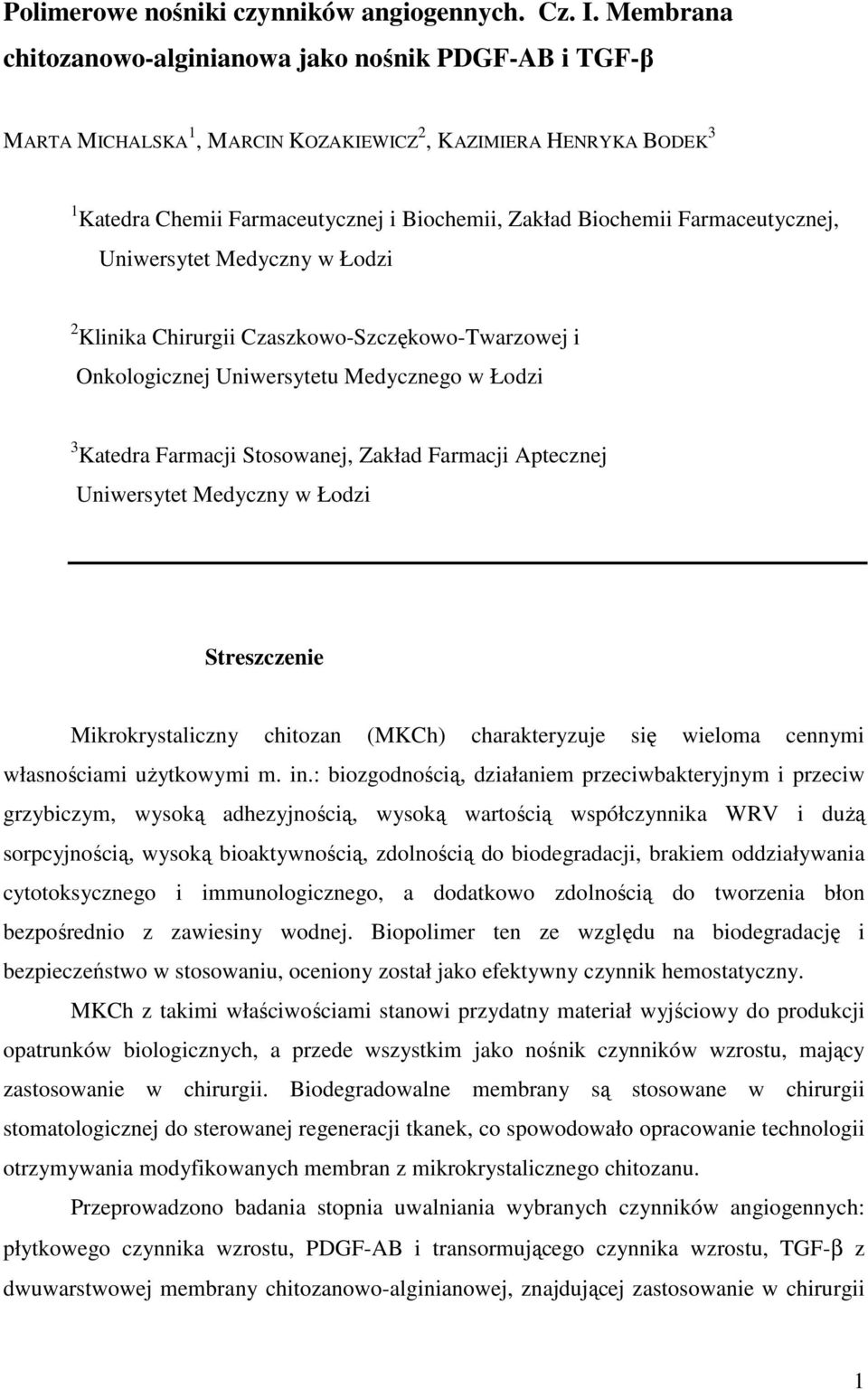 Farmaceutycznej, Uniwersytet Medyczny w Łodzi 2 Klinika Chirurgii Czaszkowo-Szczękowo-Twarzowej i Onkologicznej Uniwersytetu Medycznego w Łodzi 3 Katedra Farmacji Stosowanej, Zakład Farmacji