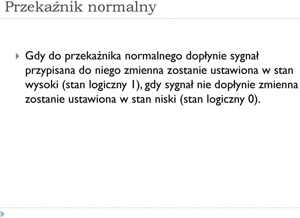 ustawiona w stan wysoki (stan logiczny 1), gdy sygnał