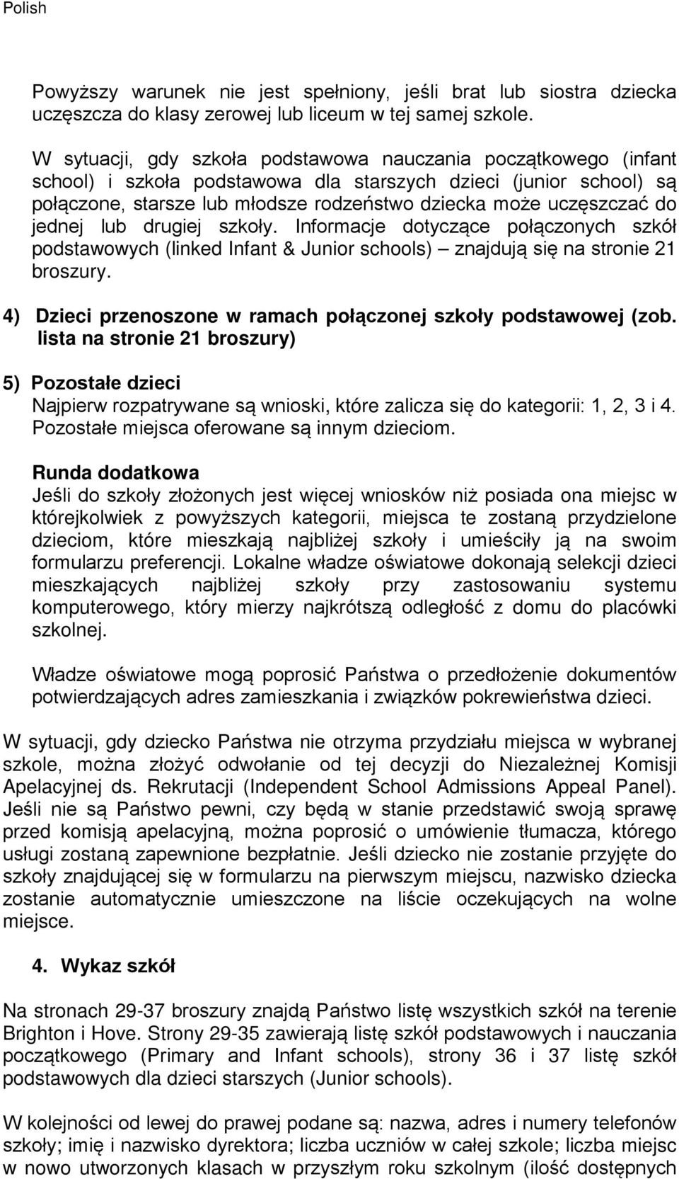 do jednej lub drugiej szkoły. Informacje dotyczące połączonych szkół podstawowych (linked Infant & Junior schools) znajdują się na stronie 21 broszury.