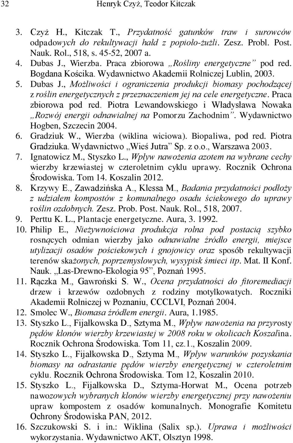 , Możliwości i ograniczenia produkcji biomasy pochodzącej z roślin energetycznych z przeznaczeniem jej na cele energetyczne. Praca zbiorowa pod red.