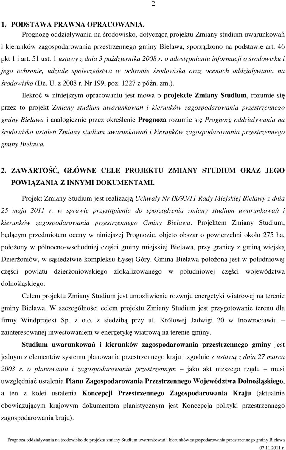 1 ustawy z dnia 3 października 2008 r. o udostępnianiu informacji o środowisku i jego ochronie, udziale społeczeństwa w ochronie środowiska oraz ocenach oddziaływania na środowisko (Dz. U. z 2008 r.