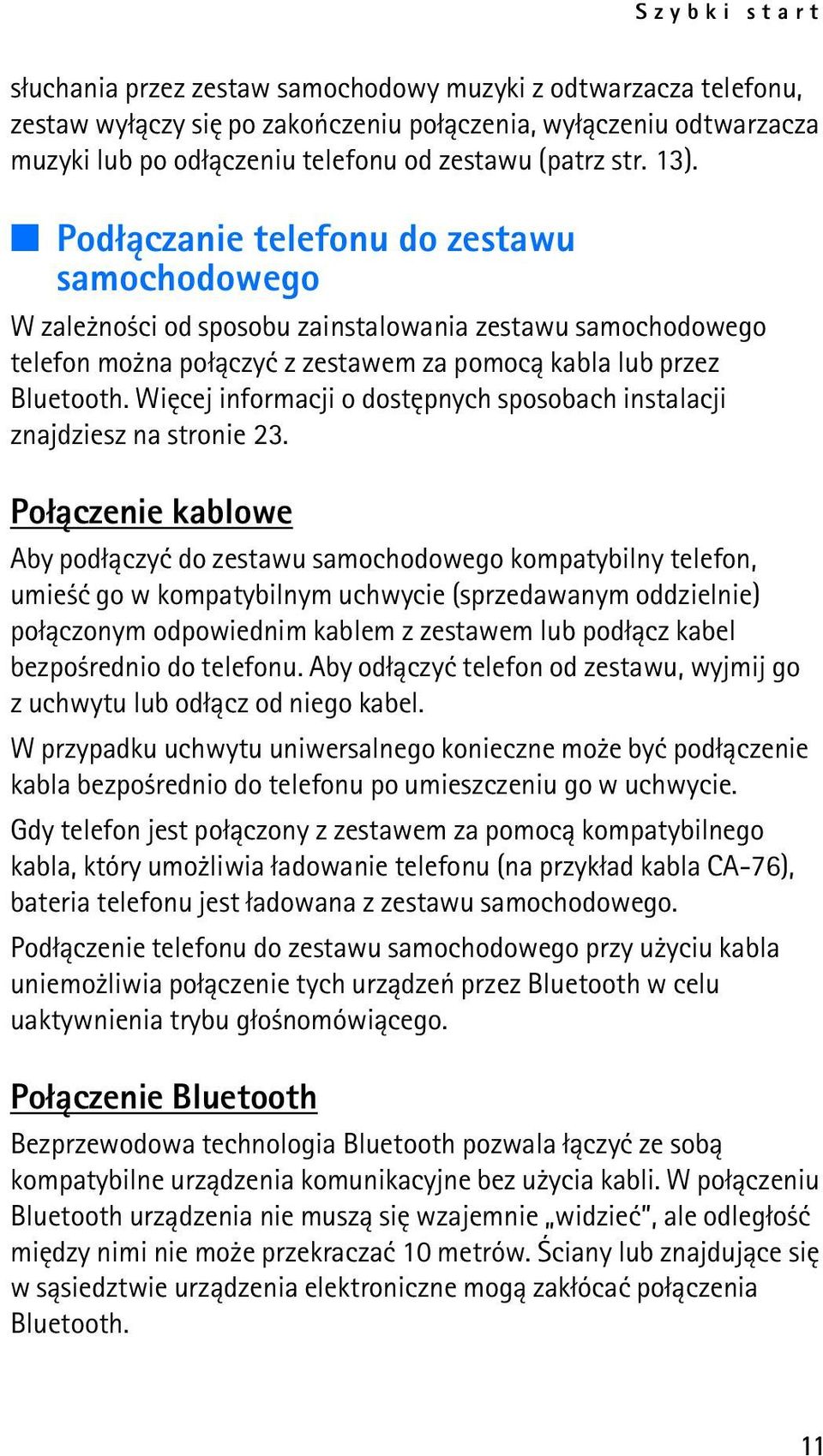 Wiêcej informacji o dostêpnych sposobach instalacji znajdziesz na stronie 23.