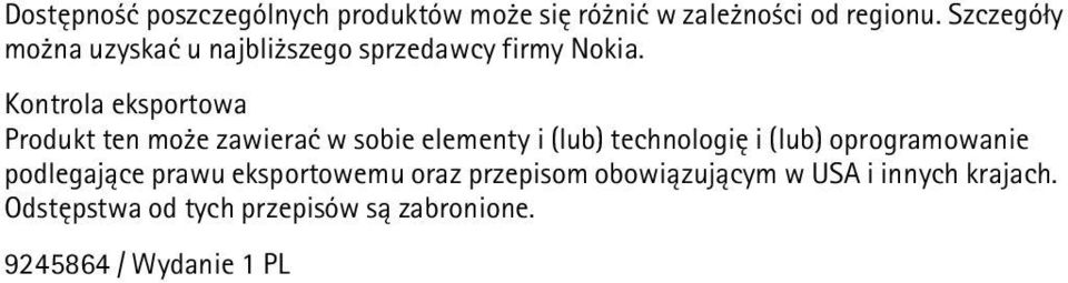 Kontrola eksportowa Produkt ten mo e zawieraæ w sobie elementy i (lub) technologiê i (lub)