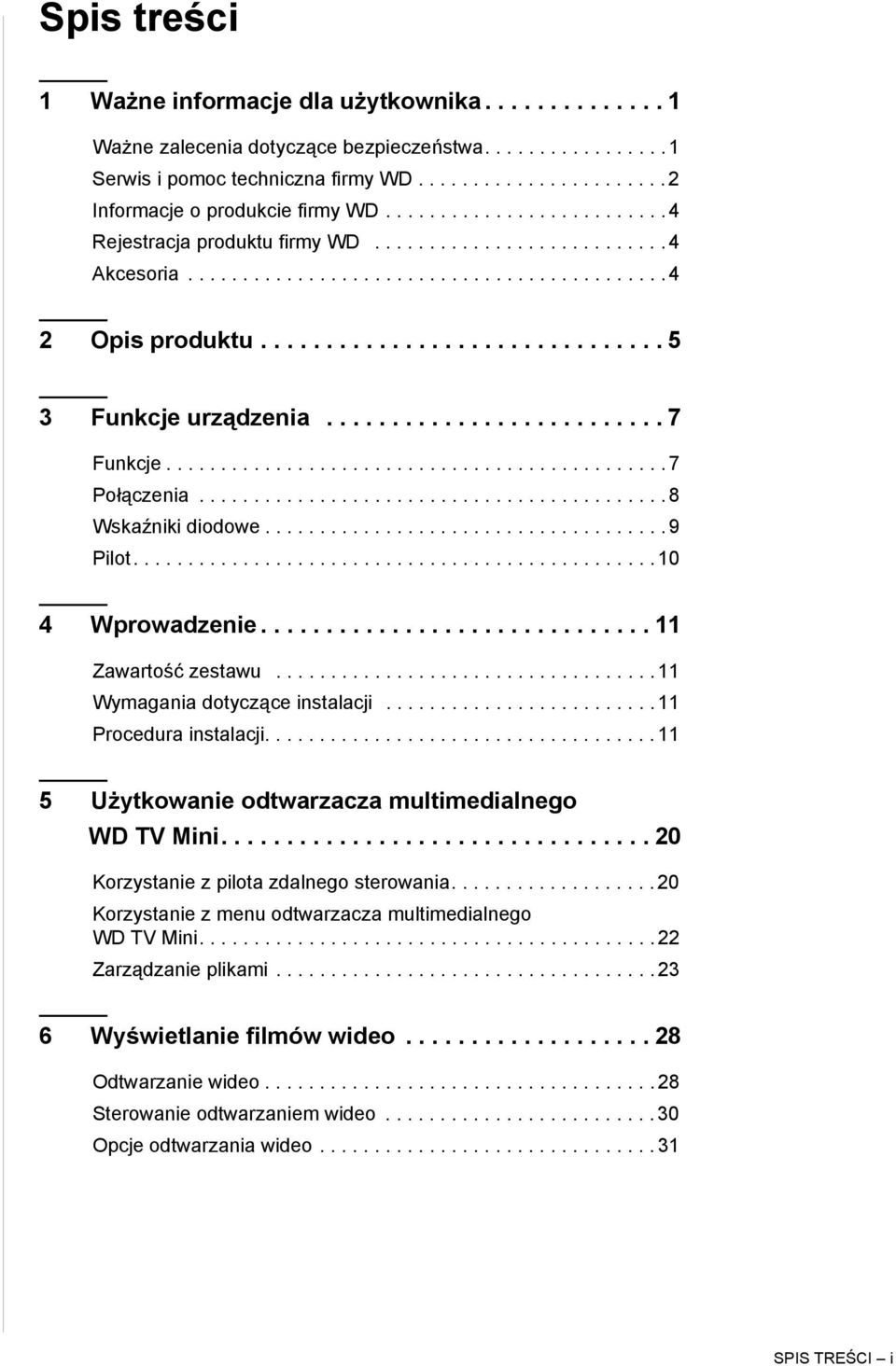 ......................... 7 Funkcje.............................................. 7 Połączenia........................................... 8 Wskaźniki diodowe..................................... 9 Pilot.