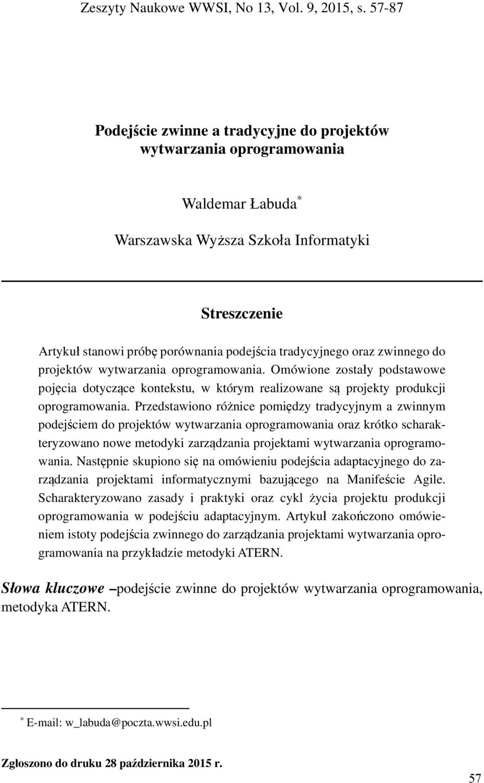 oraz zwinnego do projektów wytwarzania oprogramowania. Omówione zostały podstawowe pojęcia dotyczące kontekstu, w którym realizowane są projekty produkcji oprogramowania.