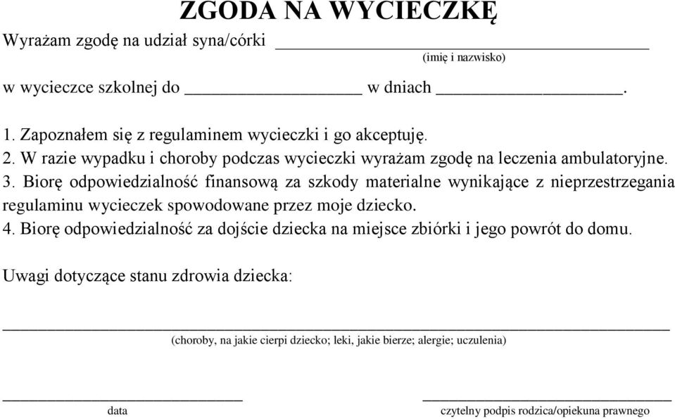 Biorę odpowiedzialność finansową za szkody materialne wynikające z nieprzestrzegania regulaminu wycieczek spowodowane przez moje dziecko. 4.