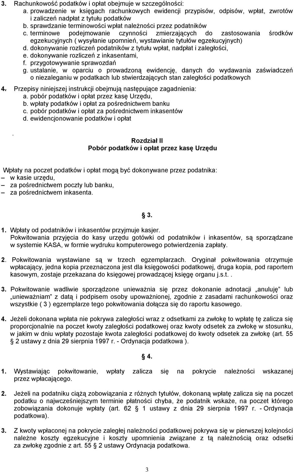 terminowe podejmowanie czynności zmierzających do zastosowania środków egzekucyjnych ( wysyłanie upomnień, wystawianie tytułów egzekucyjnych) d.