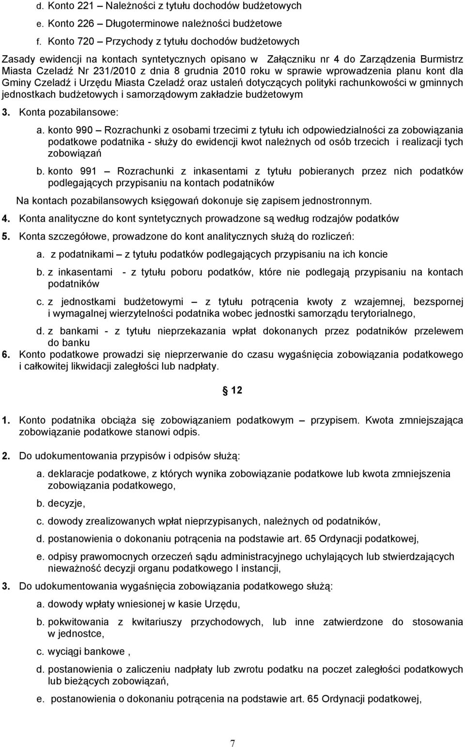 sprawie wprowadzenia planu kont dla Gminy Czeladź i Urzędu Miasta Czeladź oraz ustaleń dotyczących polityki rachunkowości w gminnych jednostkach budŝetowych i samorządowym zakładzie budŝetowym 3.