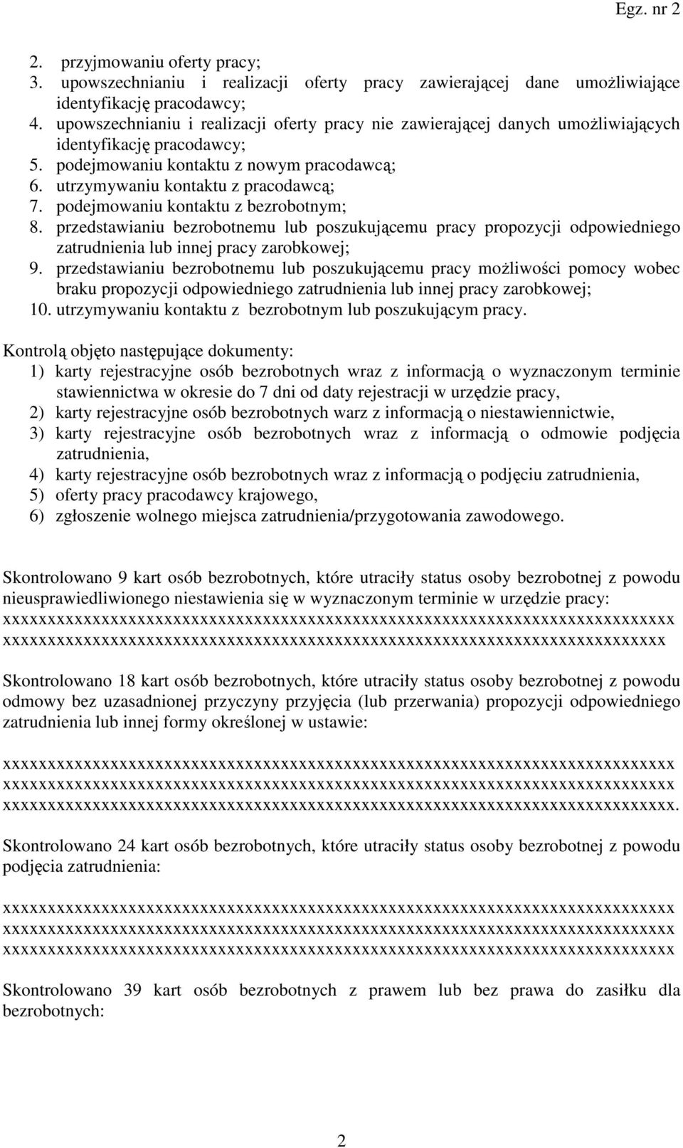 podejmowaniu kontaktu z bezrobotnym; 8. przedstawianiu bezrobotnemu lub poszukującemu pracy propozycji odpowiedniego zatrudnienia lub innej pracy zarobkowej; 9.