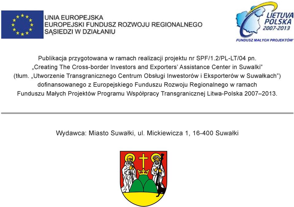 Utworzenie Transgranicznego Centrum Obsługi Inwestorów i Eksporterów w Suwałkach ) dofinansowanego z Europejskiego