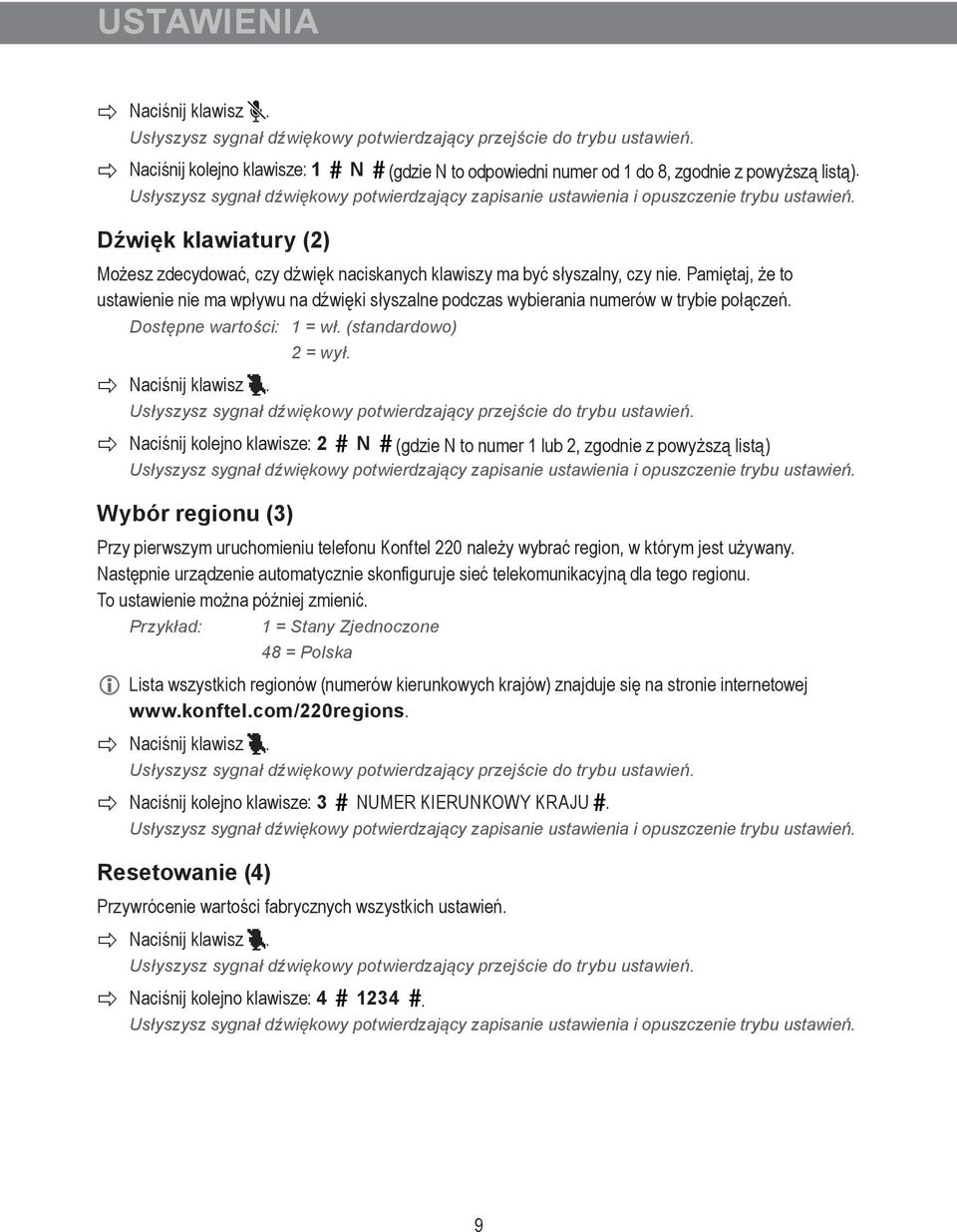 Pamiętaj, że to ustawienie nie ma wpływu na dźwięki słyszalne podczas wybierania numerów w trybie połączeń. Dostępne wartości: 1 = wł. (standardowo) 2 = wył.